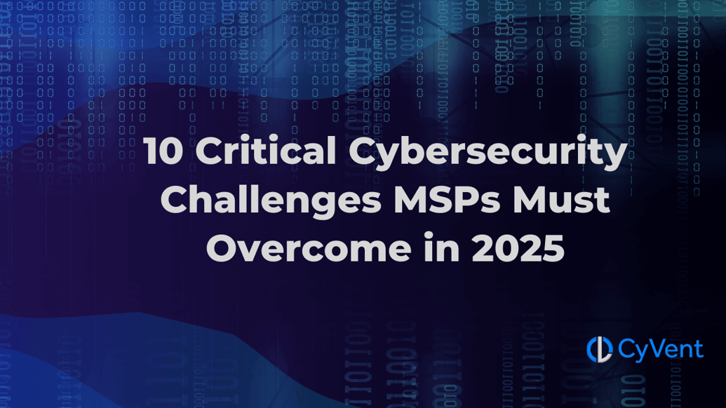 10 Cybersecurity Challenges MSPs Face in 2025 and How Advanced Capabilities Can Drive Growth