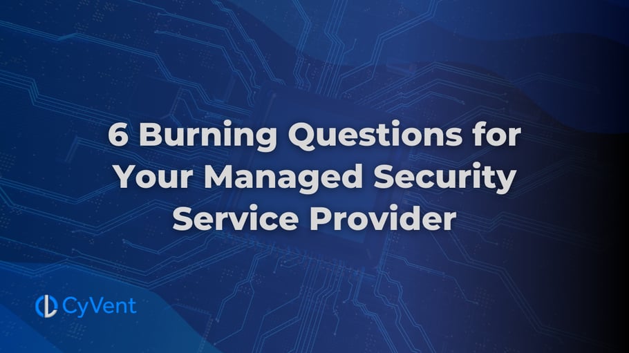6 Burning questions for your managed security service provider.