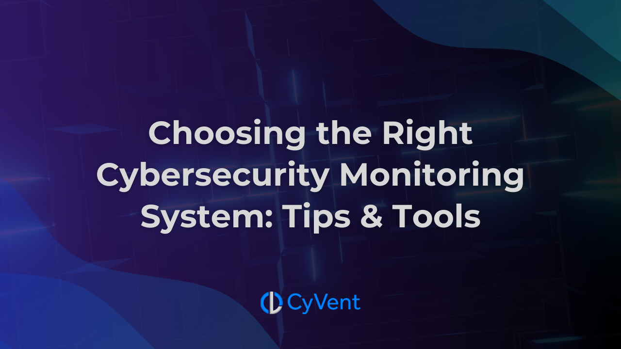 CyVent-Blog_Cybersecurity-Monitoring-System